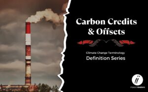 Carbon Credits & Offsets - Climate Change Definition Series